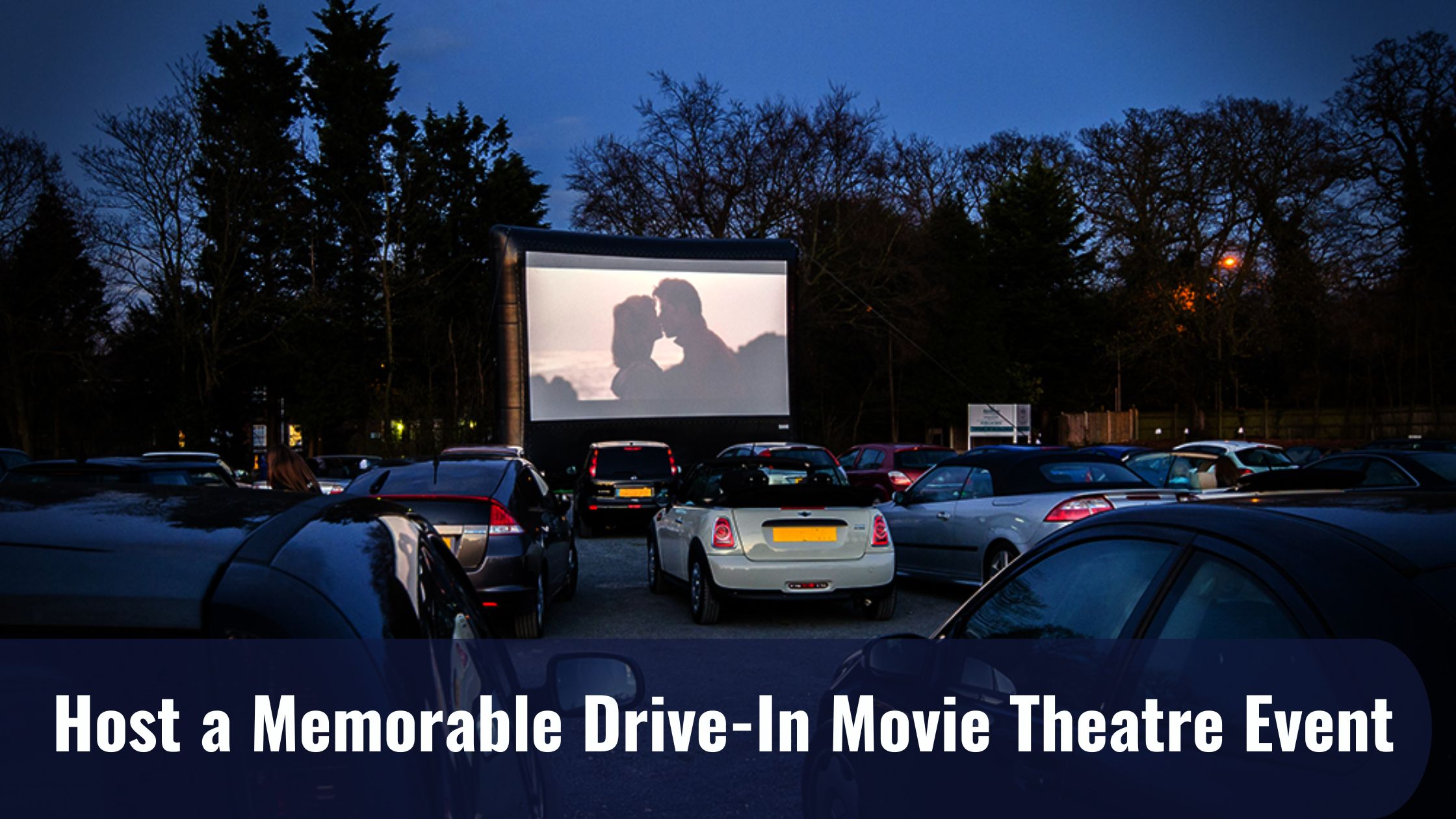 Host a Memorable Drive-In Movie Theatre Event : 10 Simple Steps