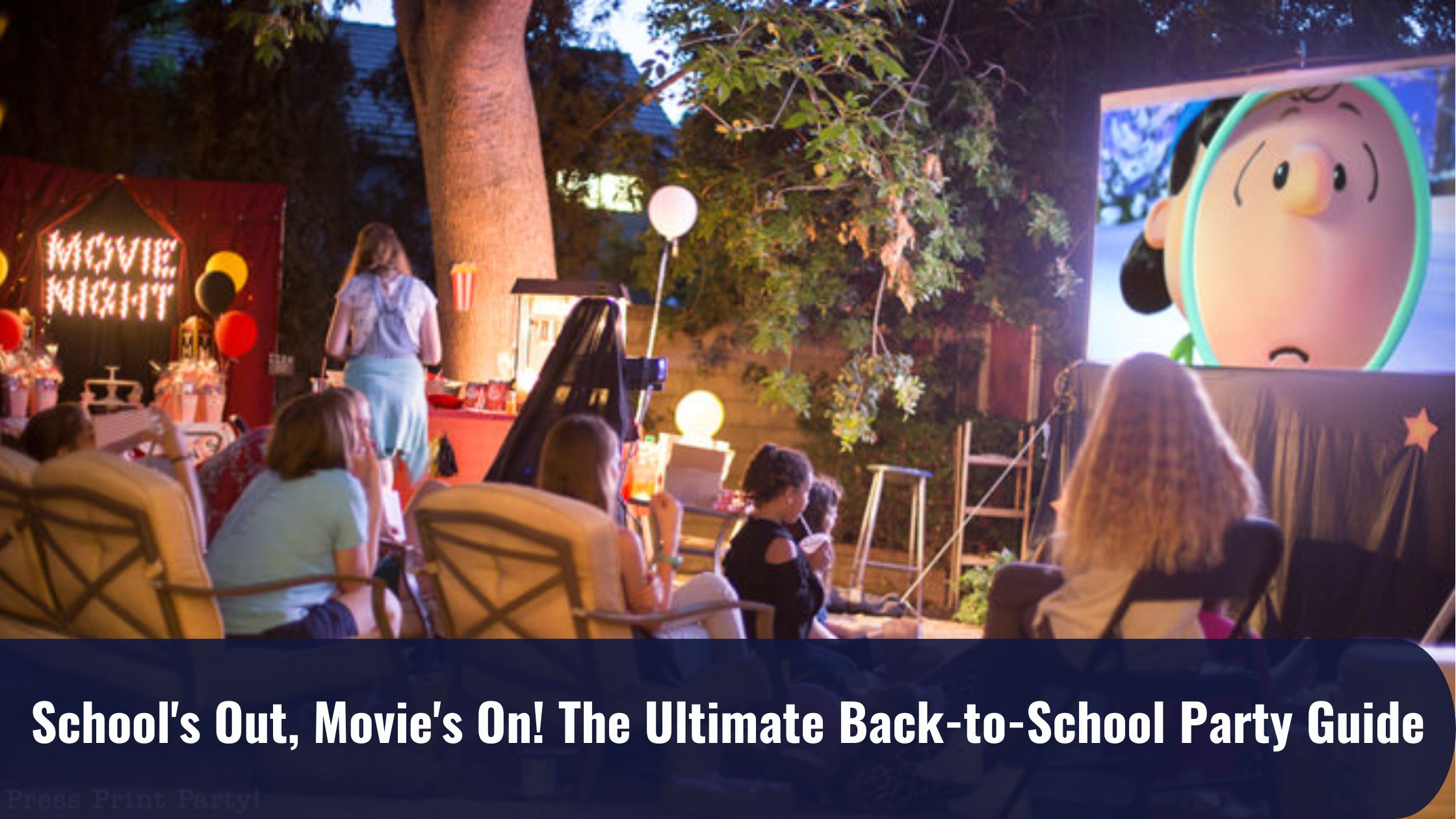 School’s Out, Movie’s On! The Ultimate Back-to-School Party Guide