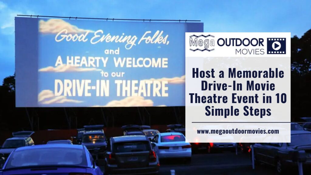 Host a Memorable Drive-In Movie Theatre Event in 10 Simple Steps