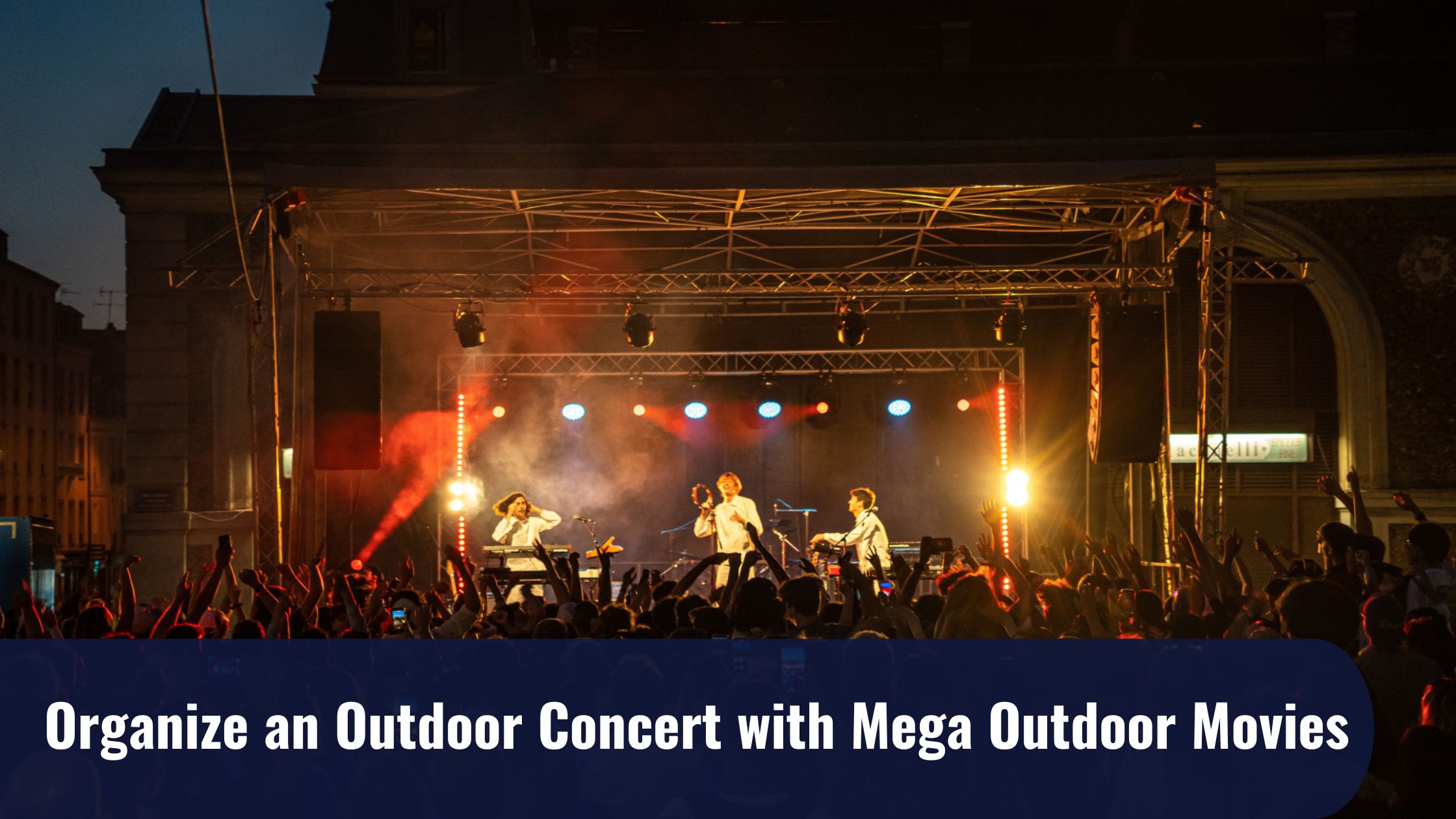 How to Organize an Outdoor Concert with Mega Outdoor Movies: 10 Simple Steps