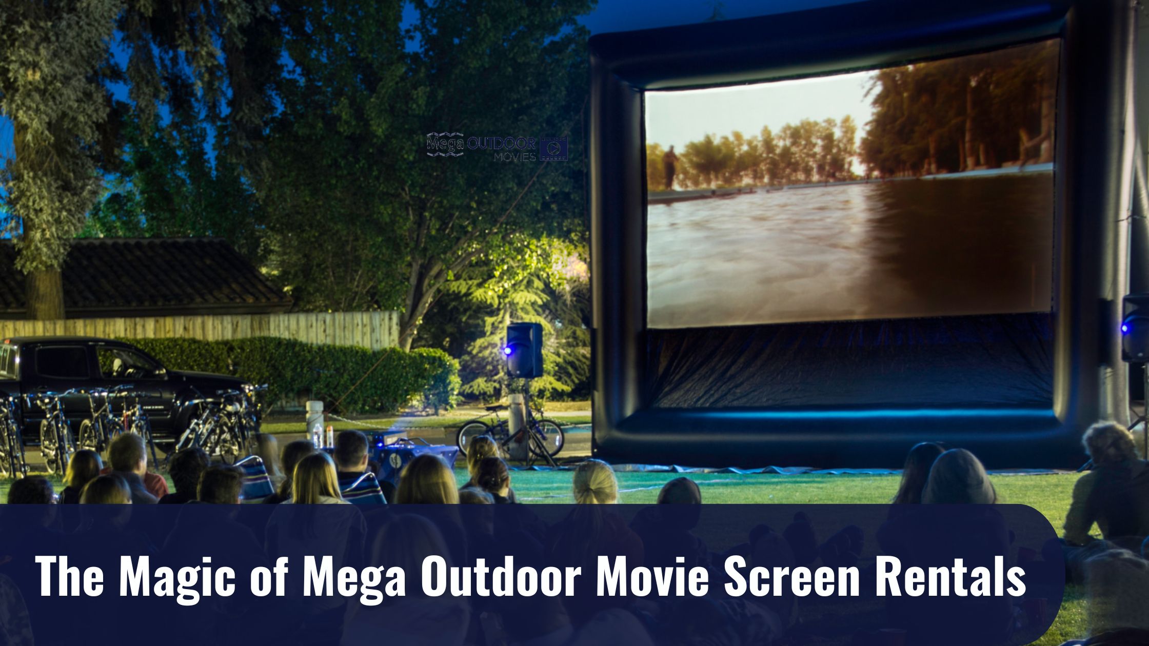 Create Lasting Memories: The Magic of Mega Outdoor Movie Screen Rentals