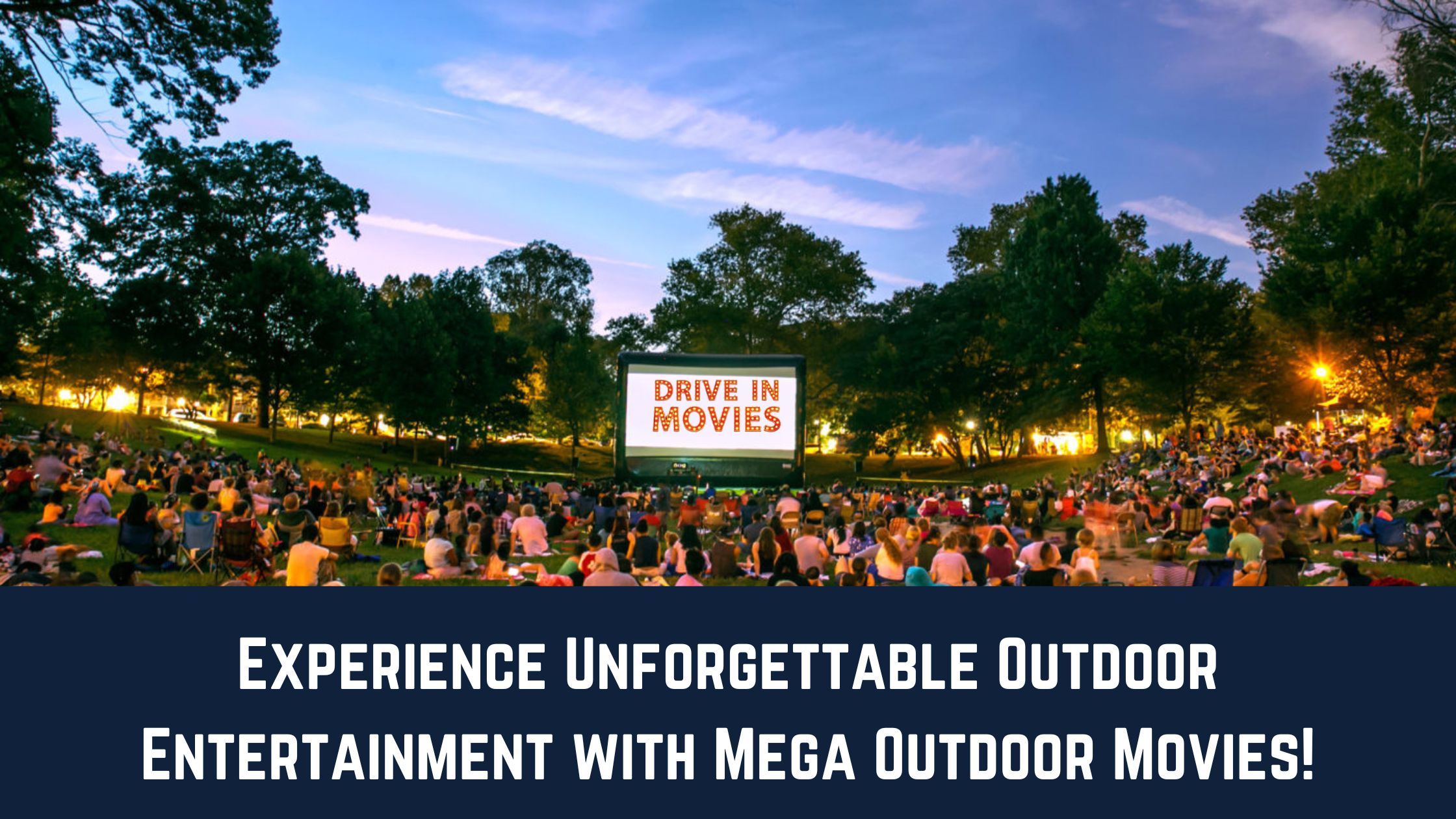 Experience Unforgettable Outdoor Entertainment with Mega Outdoor Movies!