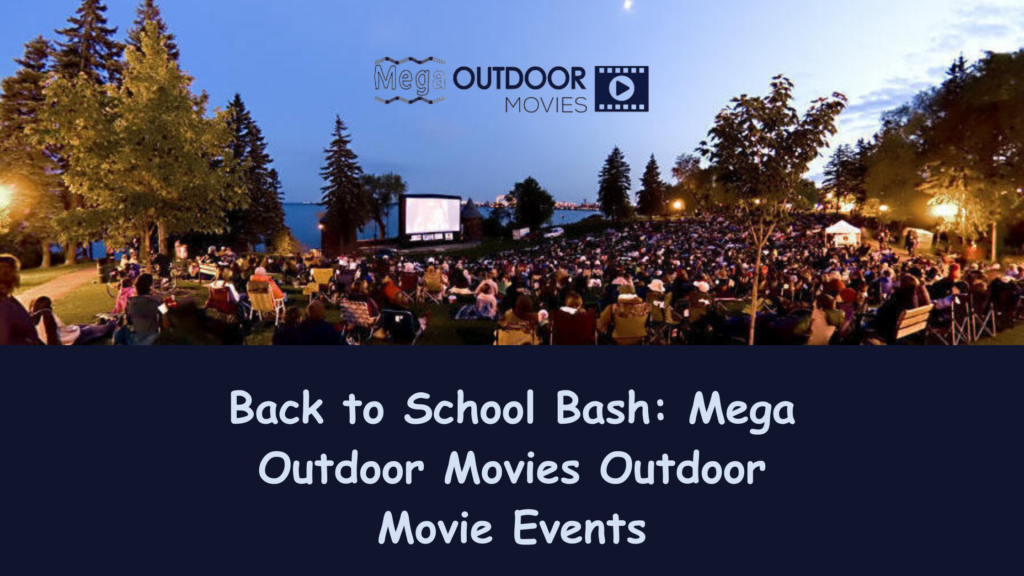 Back to School Bash: Mega Outdoor Movies Outdoor Movie Events