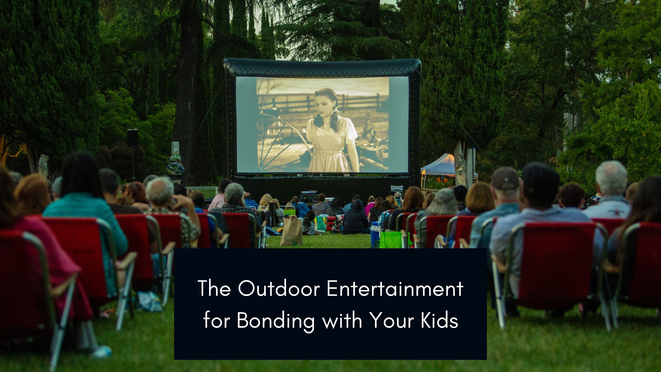 The Outdoor Entertainment for Bonding with Your Kids