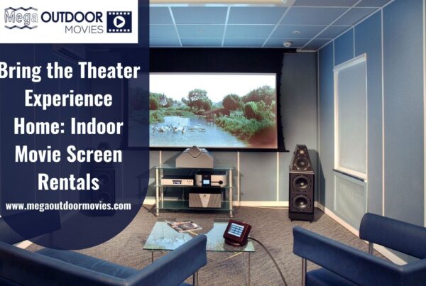 Bring the Theater Experience Home Indoor Movie Screen Rentals