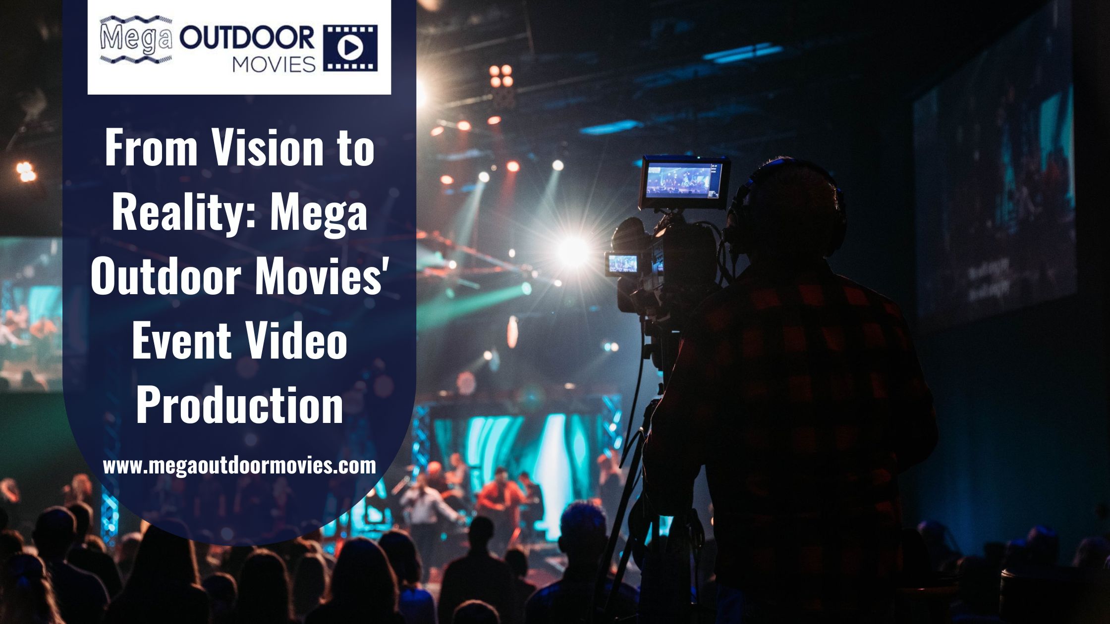 From Vision to Reality: Mega Outdoor Movies’ Event Video Production