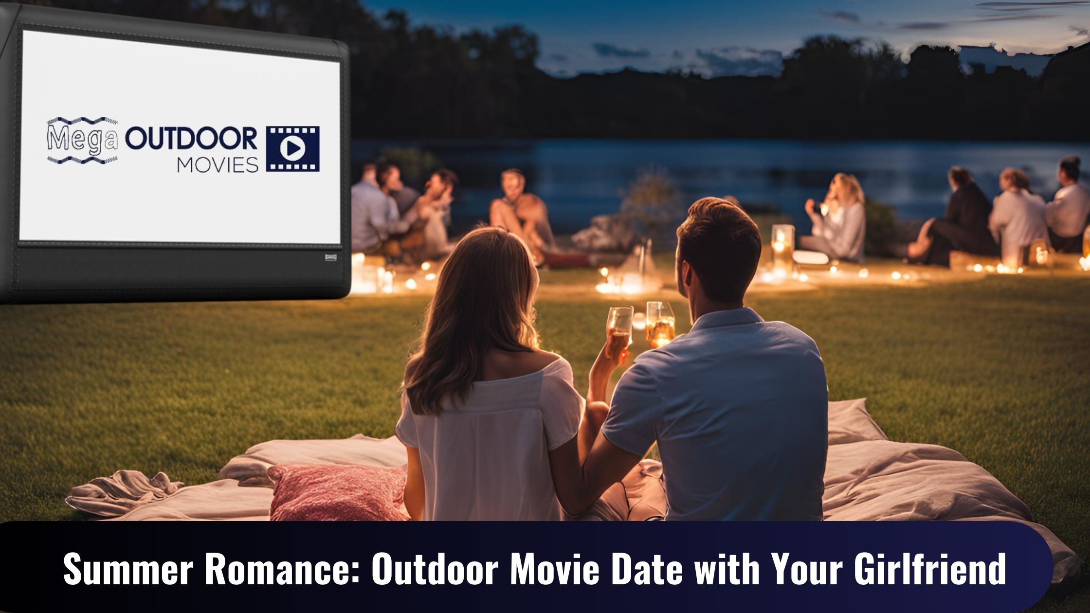 Summer Romance: Outdoor Movie Date Night with Your Girlfriend